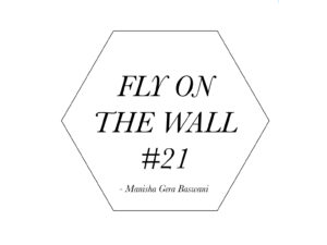 Manisha Gera Baswani Fly on the wall 21-1